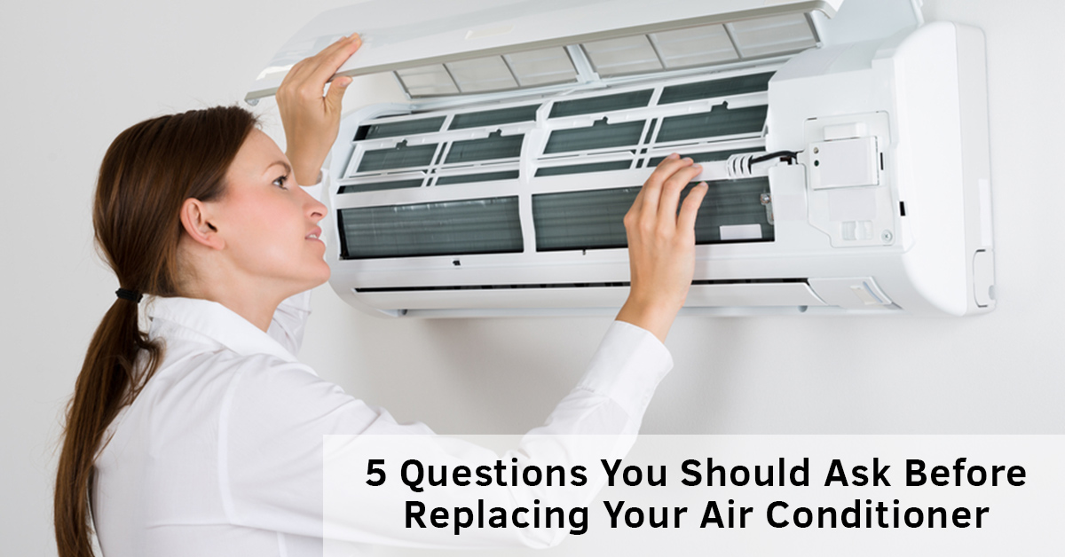5 questions to ask before you replace your air conditioner