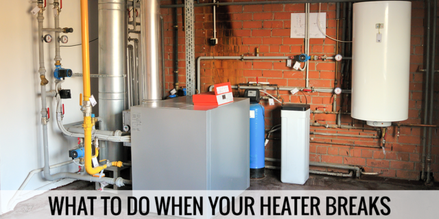What to do when your heater breaks.